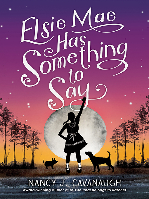 Title details for Elsie Mae Has Something to Say by Nancy J. Cavanaugh - Available
